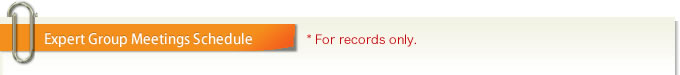 Expert Group Meetings Schedule : * For records only.